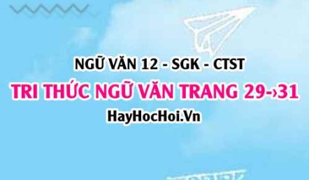 Tri thức Ngữ Văn trang 29, 30, 31 Ngữ văn 12 Chân trời sáng tạo